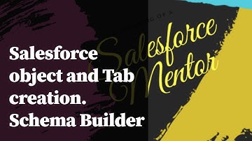 Salesforce object and tabs(Schema Builder)2020