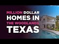 Million dollar homes in The Woodlands Texas