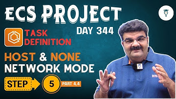 Day 344 Project Step 5  ECS Task Definition – Host & None Network Mode | Pt 4.4 Host Vs Bridge Mode