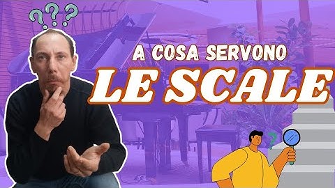 Ti svelo un segreto: ecco A COSA SERVONO LE SCALE!