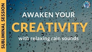 AWAKEN YOUR CREATIVITY | Subliminal Affirmations & Relaxing Rain