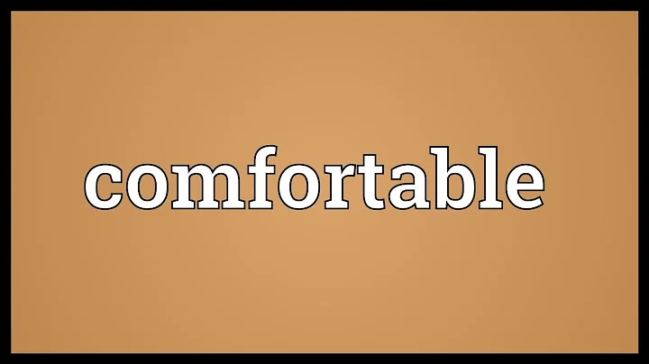 What is the meaning of comfortable person? (2023)