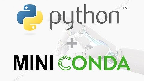 Hướng dẫn tạo môi trường ảo Python và chia sẻ với Miniconda