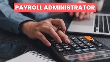 What is the role of a Payroll Administrator ? | Career Guide - Job Description - Skills
