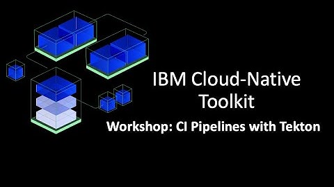 IBM Cloud Native Toolkit Workshop: CI Pipelines with Tekton