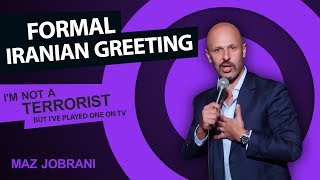 &quot;Formal Iranian Greetings&quot; | Maz Jobrani - I&#39;m Not a Terrorist but I&#39;ve Played One on TV