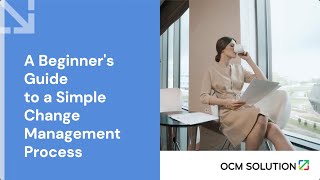 A Beginner's Guide to a Simple Change Management Process