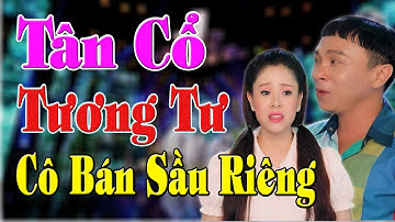 Tân Cổ Tương Tư Cô Bán Sầu Riêng - Ns Mỹ Tiên ft Ns Dũng Nhí - Tân Cổ Mới Nhất Hay Nhất 2021