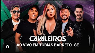 CAVALEIROS DO FORRO EM TOBIAS BARRETO - SE