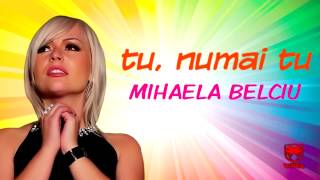 Mihaela Belciu - Tu, numai tu