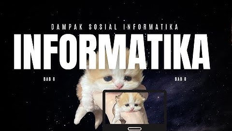 Bab 8 Dampak Sosial Informatika - materi Informatika kelas 10