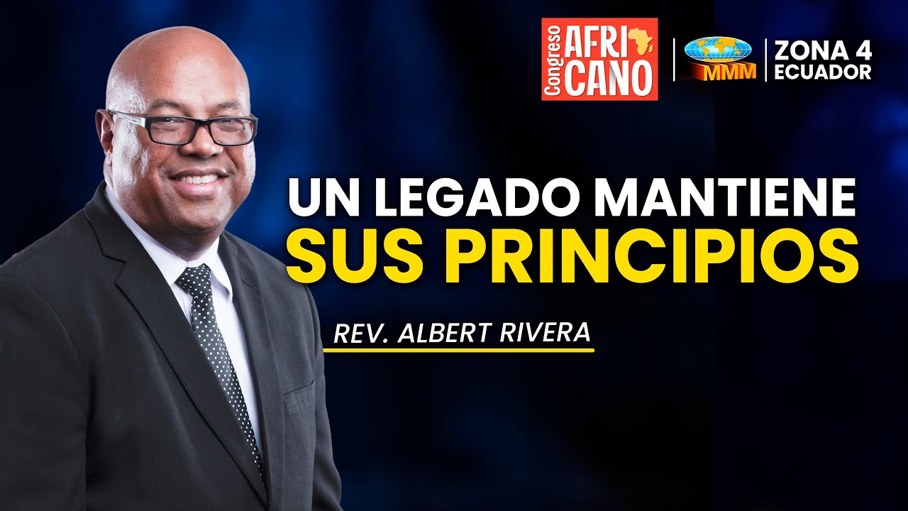 Un Legado Mantiene sus Principios | Rev Albert Rivera | Congreso Africano 2025 | MMM