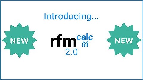 Introducing RFM Calc 2.0