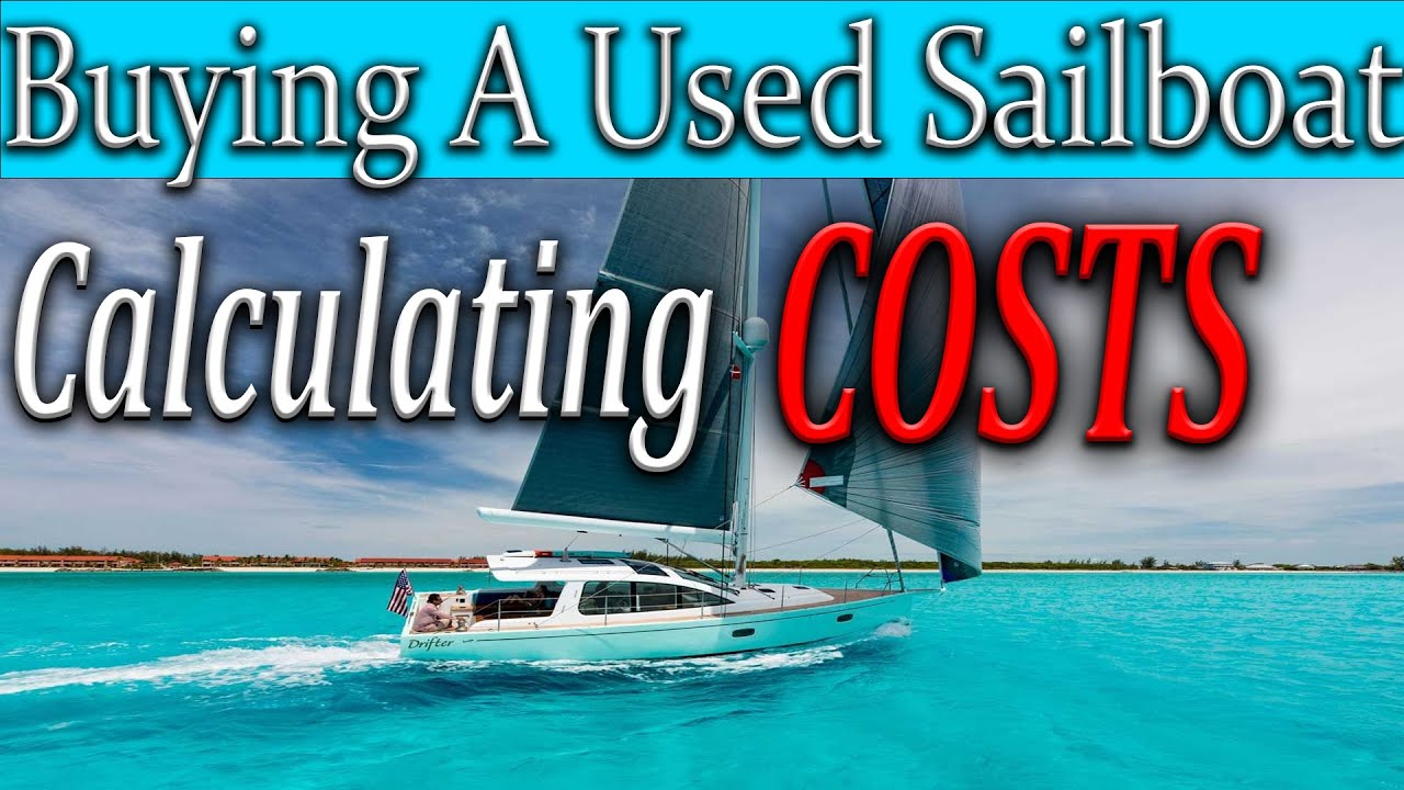 Buying a used sailboat, How to calculate your costs