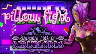 Saturday Morning Scrublords - Super Pillow Fight