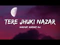 Teri jhuki nazar full song  shafqat amanat ali khan lyrics  lyrical bam hindi