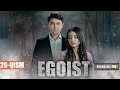 EGOIST ( O'ZBEK SERIALI ) 20-QISM I ЭГОИСТ (ЎЗБЕК СЕРИАЛИ) - 20 - ҚИСМ