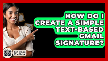 How Do I Create A Simple Text-based Gmail Signature? - TheEmailToolbox.com