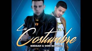 Don Miguelo Ft. Messiah - La Costumbre (Oficial 2015)