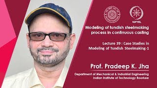 Lec 39: Case Studies in Modeling of Tundish Steelmaking-1 Wealth