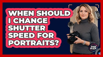 When Should I Change Shutter Speed For Portraits?