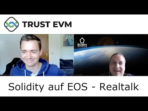 Trust EVM - der schnelle Solidity Interpreter (Ethereum) auf EOS - Realtalk mit Sebastian