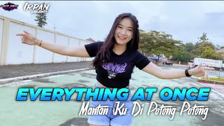 Video thumbnail of "DJ EVERYTHING AT ONCE X MANTANKU DI POTONG POTONG"