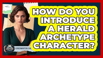 How Do You Introduce A Herald Archetype Character?