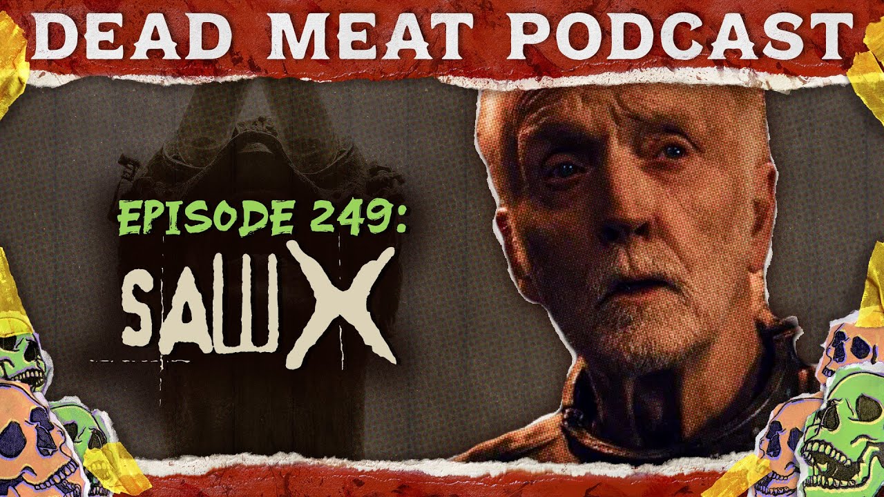 Saw X (2023) | Dead Meat Podcast Ep. 249