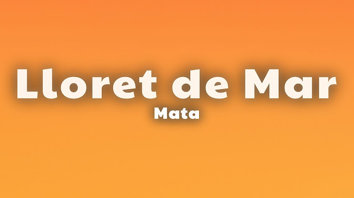 Mata - Lloret de Mar (Lyrics)