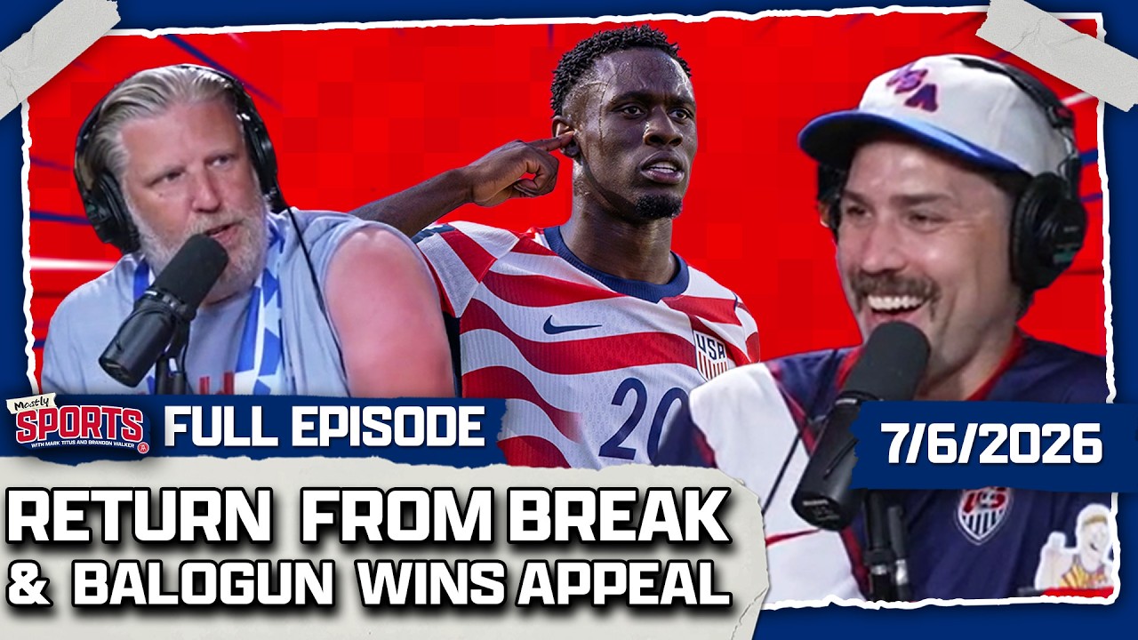Flo Balogun Is BACK For USMNT + Where Does LeBron Go? | Mostly Sports EP 683 | 7.6.26