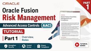 Oracle Fusion Risk Management | Advanced Access Controls (AAC) Tutorial | Part 1 | Overview, Roles
