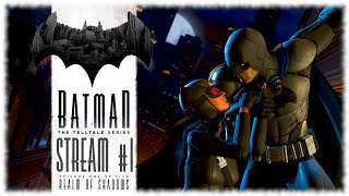 Batman - The Telltale Series [СТРИМ №1] ИгроКино про Бэтмента или этот Ушастый запомнит это.