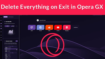 How to Delete Everything on Exit in Opera GX?