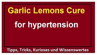 Garlic Lemon Drink Cure - lemon drink for hypertension lower liver and vascular cleansing