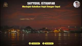 Sayyidul Istighfar Penarik Rezeki, Pengabul Segala Hajat | Hubbud Dunya