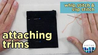 The Invisible Touch: The Slip Stitch and the Whip Stitch Hand Stitching Tutorial  | The Daily Sew