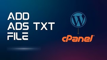 How to Add an ads.txt File via cPanel (Step-by-Step Guide)