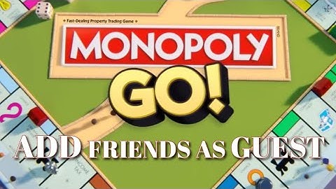 How to Add Friends as Guest in Monopoly Go 2025?