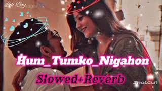 Hum Tumko Nigahon Mein (slowed Reverb)Song 🥰😇😇#song #viral #music #music