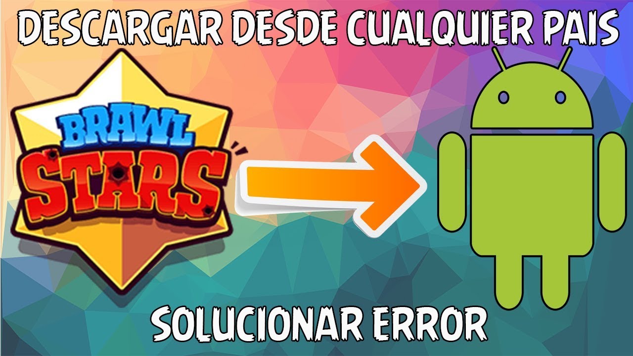 Como Instalar Brawl Stars En Cualquier Pais Solucion De Error Failed Youtube - como instalado brawl stars solucion no se ha instalado correctamente