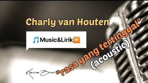 Charly van houten | Rasa yang tertinggal (acoustic) | Lagu & Lirik