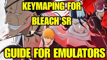 KEYMAPPING GUIDE!!! HOW TO PLAY BLEACH SOUL RESONANCE ON ANY EMULATOR!!!