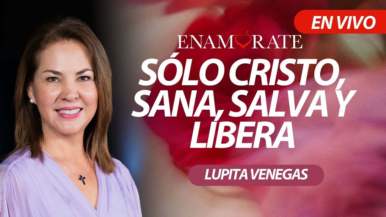 Enamórate con Lupita Venegas: Sólo Cristo, sana, salva y libera