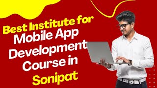 Best Institute for App Development Course in Sonipat | Top App Development Training in Sonipat screenshot 1