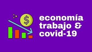 LA ECONOMÍA Y EL TRABAJO EN TIEMPOS DEL CORONAVIRUS — Opinión Covid-19 🦠📊💵