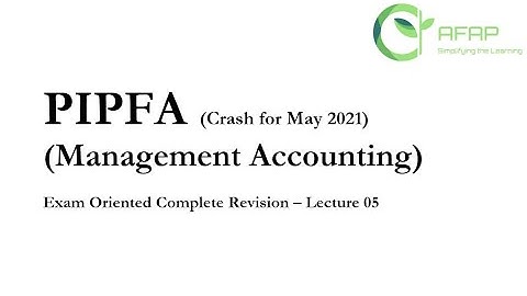 PIPFA Management Accounting Crash Lecture 5