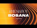 Rhemaboy  bosana lyrics