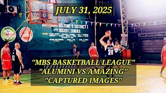 JULY 31, 2025 - "MBS BASKETBALL LEAGUE""CAPTURED IMAGES" ALUMNI VS AMAZING.