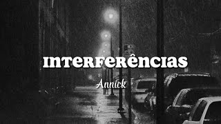 Annick - Interferências [Letra/Legendado]